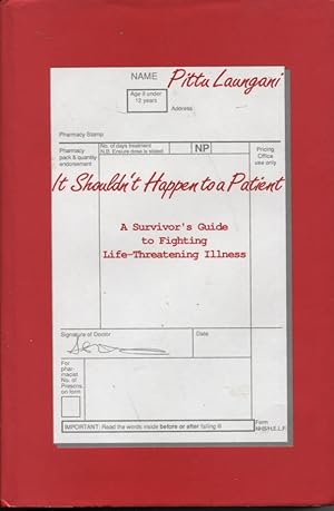 Seller image for IT SHOULDN'T HAPPEN TO A PATIENT: A SURVIVOR'S GUIDE TO FIGHTING LIFE-THREATENING ILLNESS for sale by Dromanabooks