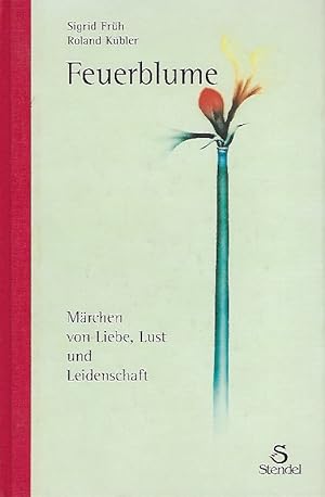 Seller image for Feuerblume: Mrchen von Liebe, Lust und Leidenschaft. for sale by Antiquariat Lcke, Einzelunternehmung