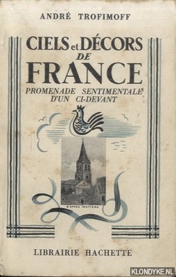 Imagen del vendedor de Ciels et dcors de France. Promenade sentimentale d'un ci-devant a la venta por Klondyke