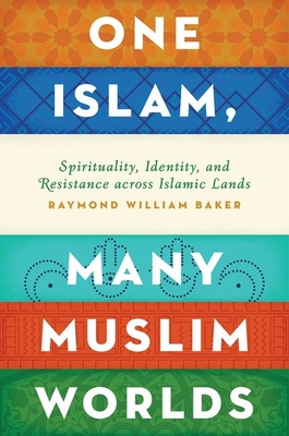 Immagine del venditore per One Islam, Many Muslim Worlds: Spirituality, Identity, and Resistance Across Islamic Lands (Hardback or Cased Book) venduto da BargainBookStores