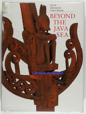 Imagen del vendedor de Beyond the Java Sea Art of Indonesia's Outer Islands a la venta por Librairie du Bassin