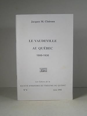 Le vaudeville au Québec 1900-1930