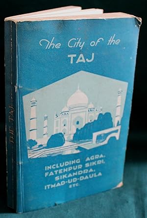 The City of the Taj. A Book for Tourists and Students of History. Fully Illustrated and Map. Incl...