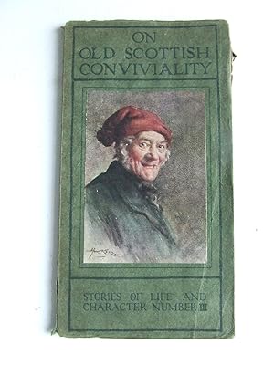 Seller image for Old Scottish Conviviality, being stories of life & character series, number three. for sale by McLaren Books Ltd., ABA(associate), PBFA
