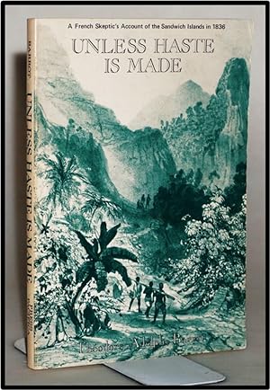 Image du vendeur pour [Hawaii] Unless Haste Is Made : A French Skeptic's Account of the Sandwich Islands in 1836 mis en vente par Blind-Horse-Books (ABAA- FABA)