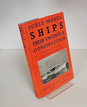 Imagen del vendedor de Scale Model Ships - Their Engines and Construction - A Practical Manual on the Building of Working Scale Model Ships and Suitable Power Plants for Amateur Constructors a la venta por CURIO