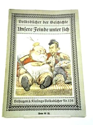 Image du vendeur pour Unsere Feinde Unter Sich, Velhagen & Klasings Volksbucher Nr. 126 mis en vente par World of Rare Books