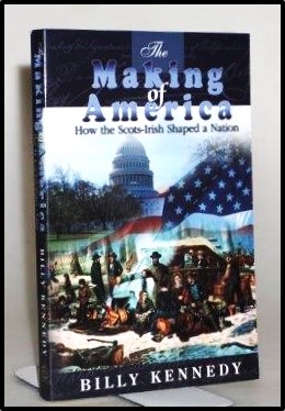 Making of America. How the Scots-Irish Shaped a Nation. (Scots-Irish Chronicles)