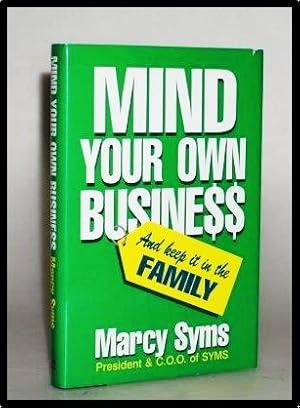 Bild des Verkufers fr Mind Your Own Business and Keep It in the Family zum Verkauf von Blind-Horse-Books (ABAA- FABA)