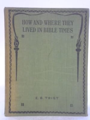 Imagen del vendedor de How and Where They Lived in Bible Times a la venta por World of Rare Books