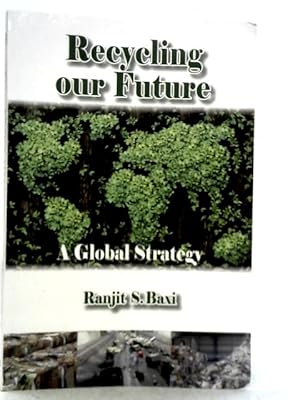 Immagine del venditore per Recycling Our Future: A Global Strategy venduto da World of Rare Books