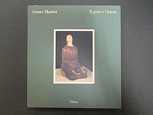 Seller image for Arturo Martini. Il gesto e l'anima. a cura di De Micheli Mario, Gian Ferrari Claudia. Electa. 1989-I for sale by Amarcord libri