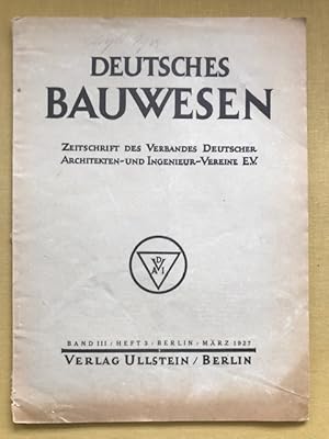Deutsches Bauwesen. Zeitschrift des Verbandes deutscher Architekten- und Ingenieur-Vereine E.V. M...