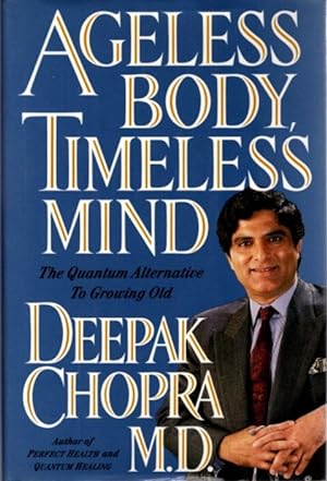Seller image for AGELESS BODY, TIMELESS MIND: The Quantum Alternative to Growing Old for sale by By The Way Books
