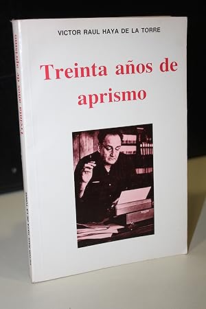 Imagen del vendedor de Treinta aos de aprismo.- Haya de la Torre, Vctor Ral. a la venta por MUNDUS LIBRI- ANA FORTES