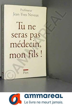 Seller image for Tu ne seras pas mdecin, mon fils ! for sale by Ammareal