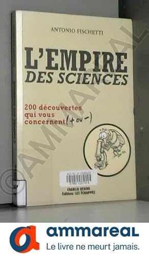 Imagen del vendedor de L'Empire des sciences: 200 dcouvertes qui vous concernent ( + ou - ) a la venta por Ammareal