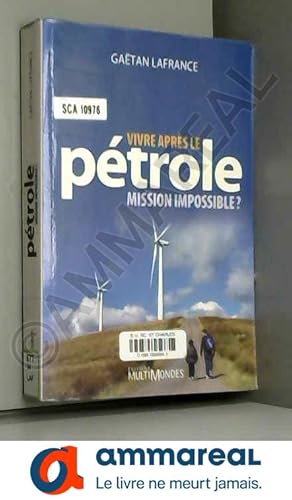 Image du vendeur pour Vivre apres le petrole mission impossible mis en vente par Ammareal