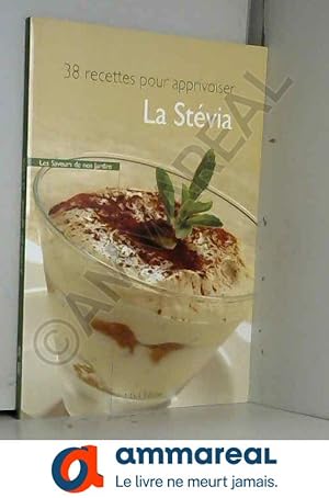 Image du vendeur pour La Stevia : 38 recettes pour l'apprivoiser mis en vente par Ammareal