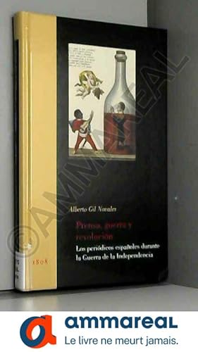 Imagen del vendedor de PRENSA, GUERRA Y REVOLUCION: LOS PERIODICOS ESPAOLES DURANTE LA GUERRA DE LA INDEPENDENCIA a la venta por Ammareal