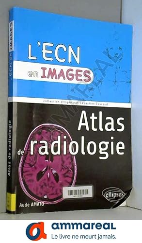 Image du vendeur pour Atlas de Radiologie l'ECN En Images mis en vente par Ammareal