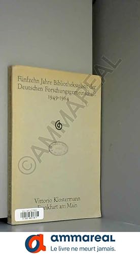 Bild des Verkufers fr Fnfzehn Jahre Bibliotheksarbeit der Deutschen Forschungsgemeinschaft 1949-1964. Ergebnisse und Probleme zum Verkauf von Ammareal