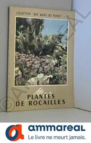 Bild des Verkufers fr PLANTES DE ROCAILLES - COLLECTION MES AMIES LES FLEURS N10 zum Verkauf von Ammareal