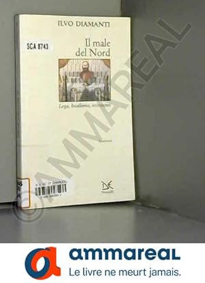 Seller image for Il male del Nord. Lega, localismo, secessione for sale by Ammareal