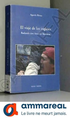 Imagen del vendedor de El viaje de los ingleses/ The trip of the British: Rodando Con Antonio Banderas/ Shooting With Antonio Banderas a la venta por Ammareal