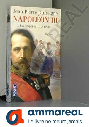 Seller image for Napolon III, Tome 2 : Un empereur qui rvait. for sale by Ammareal