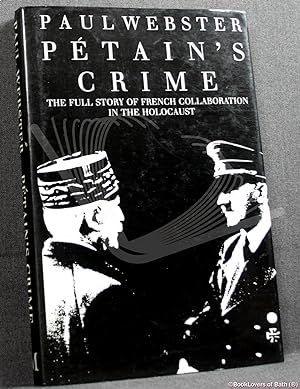Immagine del venditore per Petain's Crime: The Full Story of French Collaboration in the Holocaust venduto da BookLovers of Bath