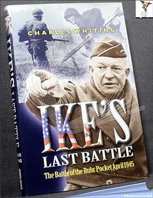 Seller image for Ike's Last Battle: The Battle of the Ruhr Pocket April 1945 for sale by BookLovers of Bath