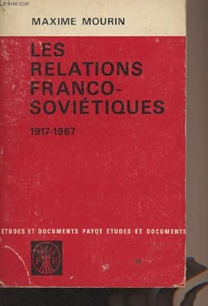 Bild des Verkufers fr Les relations franco-sovitiques 1917-1967 - "Etudes et documents Payot" zum Verkauf von Le-Livre