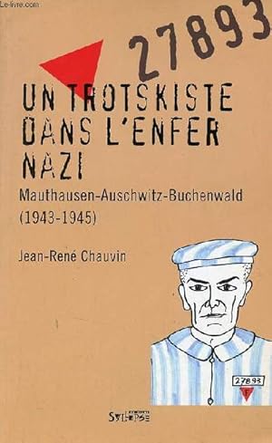 Bild des Verkufers fr Un trotskiste dans l'enfer nazi Mauthausen-Auschwitz-Buchenwald (1943-1945). zum Verkauf von Le-Livre