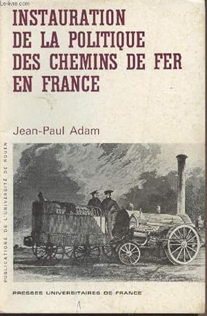 Seller image for Instauration de la politique des chemins de fer en France - "Publications de l'universit de Rouen" for sale by Le-Livre