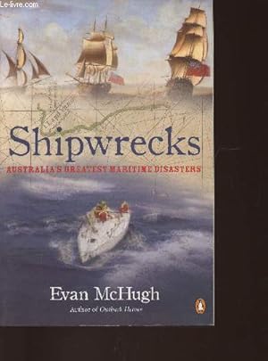 Bild des Verkufers fr Shipwrecks- Australia's greatest maritime disasters zum Verkauf von Le-Livre