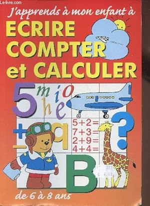 Immagine del venditore per J'apprends  mon enfant  crire, compter et calculer. De 6  8 ans venduto da Le-Livre