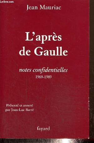 Immagine del venditore per L'aprs de Gaulle - Notes confidentielles (1969-1989) venduto da Le-Livre