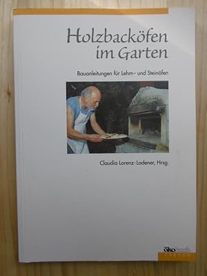 Imagen del vendedor de Holzbackfen im Garten. Bauanleitungen fr Lehm- und Steinfen. (Mit Beitrgen von Deutsches Brotmuseum Ulm, Manfred Rascher, Conrad H. v. Sengbusch, Claudia Lorenz-Ladener, Pius Kopp). a la venta por Antiquariat Steinwedel