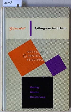 Pythagoras im Urlaub. Ein Büchlein für nachdenkliche Leute, die sich der oft gefürchteten Mathema...