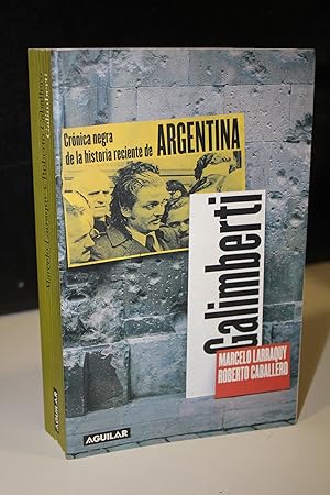 Imagen del vendedor de Galimberti. Crnica negra de la historia reciente de Argentina.- Larraquy, Marcelo. ; Caballero, Roberto. a la venta por MUNDUS LIBRI- ANA FORTES