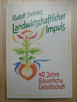 Rudolf Steiners Landwirtschaftlicher Impuls II: Erlebnisse und Erfahrungen aus der Praxis. [Mit B...