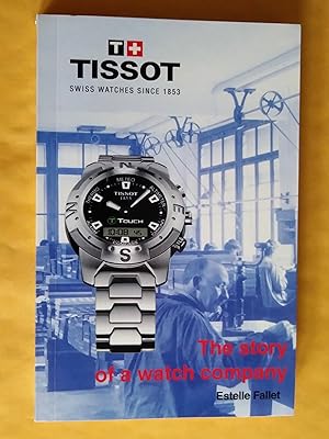 Image du vendeur pour Tissot The Story of a Watch Company mis en vente par Claudine Bouvier