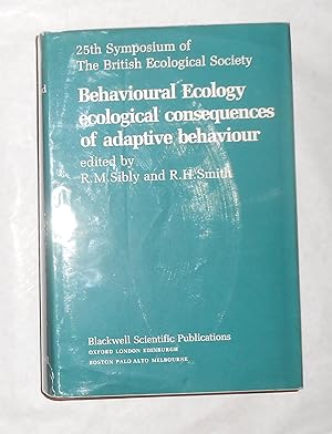 Seller image for Behavioural Ecology - Ecological Consequences of Adaptive Behaviour - Th 25th Symposium of the British Ecological Society - Reading 1984 for sale by David Bunnett Books