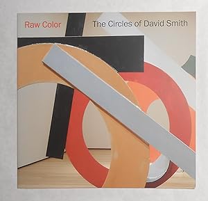 Seller image for Raw Color - The Circles of David Smith (Clark Art Institute,williamstown 4 July - 19 October 2014) for sale by David Bunnett Books