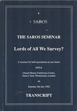 The Saros Seminar. Lords of All We Survey? (Transcript).