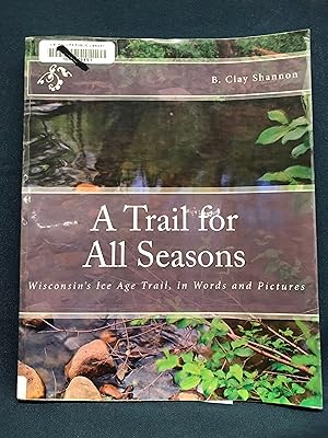 Immagine del venditore per A Trail for All Seasons: Wisconsin's Ice Age Trail, in Words and Pictures, 4th Edition venduto da Friends of the Library Bookstore