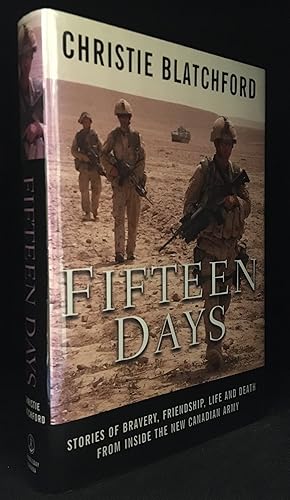 Seller image for Fifteen Days; Stories of Bravery, Friendship, Life and Death from Inside the New Canadian Army for sale by Burton Lysecki Books, ABAC/ILAB