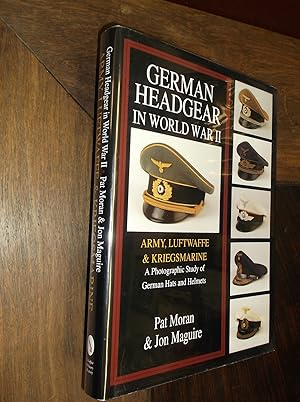 German Headgear in World War II: Volume I - Army, Luftwaffe & Kriegsmarine: A Photographic Study ...