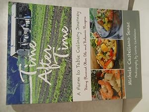 Seller image for Time After Time: A Farm to Table Culinary Journey using flavored olive oils and balsamic vinegars. SIGNED by author for sale by Gil's Book Loft